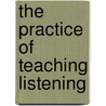 The Practice Of Teaching Listening by Daniel Tiruneh