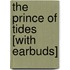 The Prince of Tides [With Earbuds]