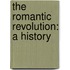 The Romantic Revolution: A History