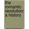 The Romantic Revolution: A History by Tim Blanning