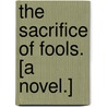 The Sacrifice of Fools. [A novel.] door Richard Manifold Craig