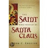 The Saint Who Would be Santa Claus door Usa) English Adam C (Campbell University