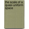 The Scale of a Quasi-uniform Space door Olivier Olela Otafudu