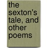 The Sexton's Tale, And Other Poems by Theodore Tilton