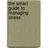 The Smart Guide to Managing Stress door Bryan Robinson