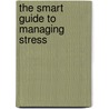 The Smart Guide to Managing Stress by Bryan Robinson