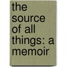 The Source Of All Things: A Memoir door Tracy Ross