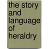 The Story and Language of Heraldry door Stephen Slater