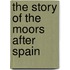 The Story of the Moors After Spain