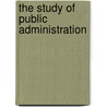 The Study of Public Administration door Keith M. Henderson