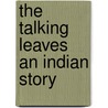 The Talking Leaves An Indian Story door William Osborn Stoddard