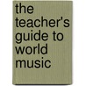 The Teacher's Guide to World Music door Richard Knight