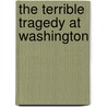 The Terrible Tragedy at Washington door Kriebel Co