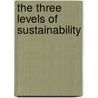 The Three Levels of Sustainability door George Curiel