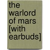 The Warlord of Mars [With Earbuds] door Edgar Rice Burroughs