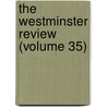 The Westminster Review (Volume 35) by General Books