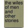 The Wiles Of Men And Other Stories by Salwa Bakr