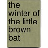 The Winter of the Little Brown Bat door Elise Smith