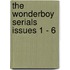 The Wonderboy Serials Issues 1 - 6