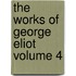 The Works of George Eliot Volume 4