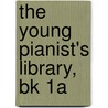 The Young Pianist's Library, Bk 1a by Denes Agay