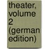 Theater, Volume 2 (German Edition)