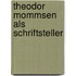Theodor Mommsen als Schriftsteller