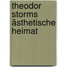 Theodor Storms ästhetische Heimat door Irmgard Roebling