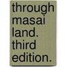 Through Masai Land. Third edition. by Joseph Thomson