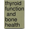Thyroid Function  and  Bone Health by Constantinos Paschalides