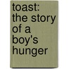 Toast: The Story Of A Boy's Hunger door Nigel Slater