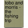 Tobo and Morris - The Fishing Trip door Marlene Kanter