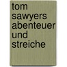 Tom Sawyers Abenteuer Und Streiche by Mark Swain