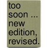 Too Soon ... New edition, revised. door Katharine Sarah Macquoid