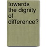 Towards the Dignity of Difference? door Mojtaba Mahdavi