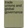 Trade Unions and Global Governance door Gerda Van Roozendaal