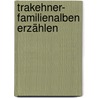 Trakehner- Familienalben erzählen door Erhard Schulte
