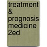 Treatment & Prognosis Medicine 2ed door Sir Richard Hawkins