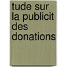 Tude Sur La Publicit Des Donations by Ferdinand Larnaude