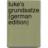 Tuke's Grundsatze (German Edition) door Tuke Henry