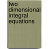 Two Dimensional Integral Equations door Mehdi Hassan