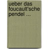 Ueber Das Foucault'sche Pendel ... door Julius Heinrich Georg Franz