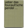 Ueber Das Foucault'sche Pendel ... by Julius Heinrich Georg Franz
