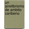 Un Airelibrismo De Ambito Caribeno door José Teófilo Gorrin Castellanos