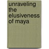 Unraveling the Elusiveness of Maya door Pragya Shukla