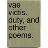 Vae Victis. Duty, and other poems. door Onbekend