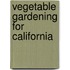 Vegetable Gardening for California