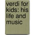 Verdi for Kids: His Life and Music