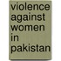 Violence Against Women In Pakistan