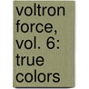 Voltron Force, Vol. 6: True Colors door Brian Smith
